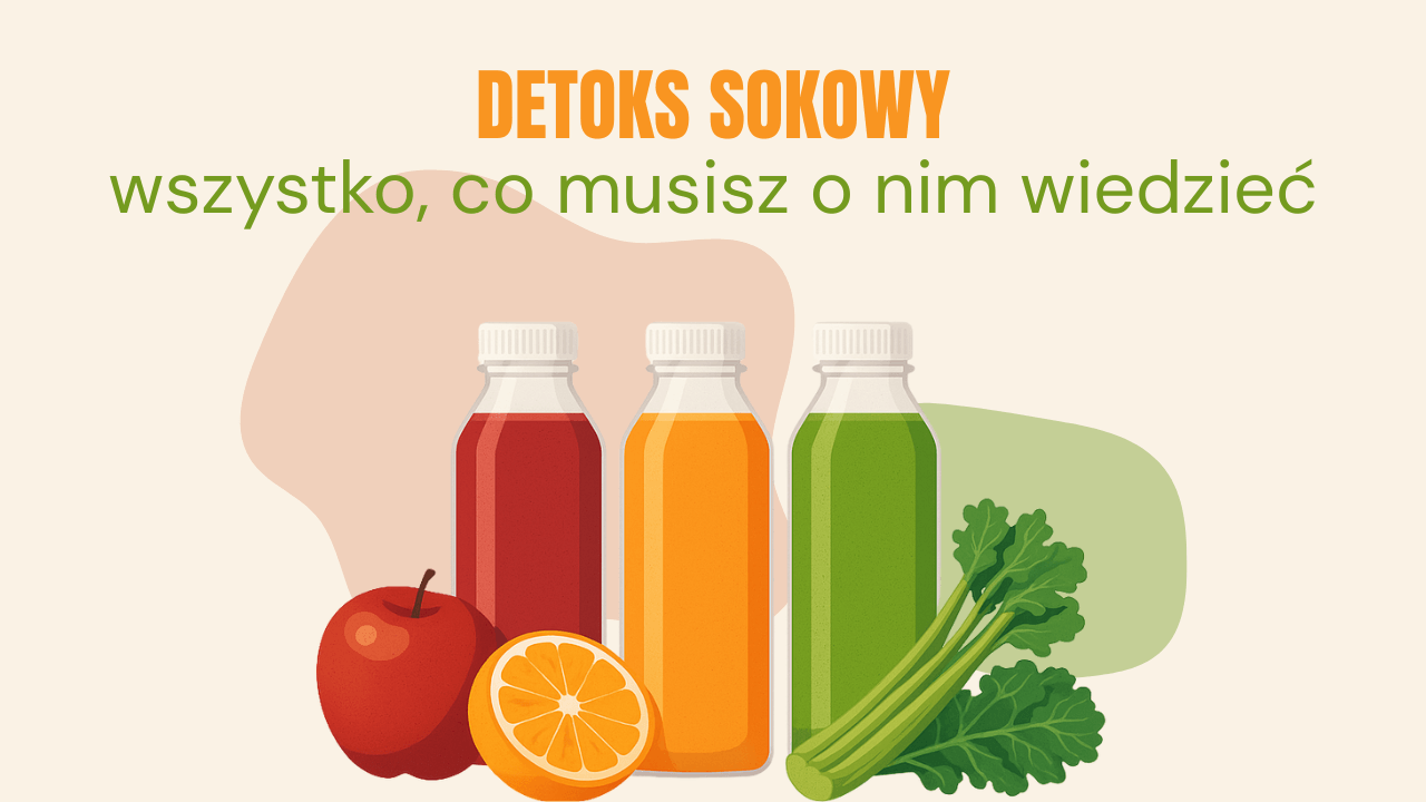 detoks sokowy - wszystko co musisz o nim wiedzieć